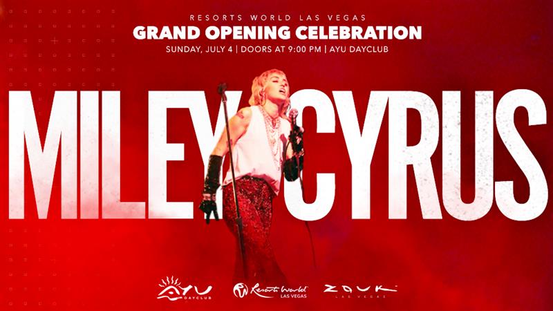 Miley Cyrus To Headline Resorts World Las Vegas Grand Opening Celebration at Ayu Dayclub on July 4